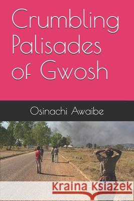 Crumbling Palisades of Gwosh Osinachi Awaibe 9781976846618 Independently Published - książka