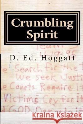 Crumbling Spirit: On American Soil D. Ed Hoggatt 9781450565820 Createspace - książka