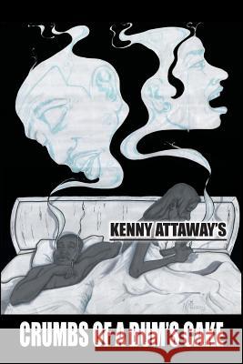 Crumbs of a Bum's Cake Kenny Attaway 9781504962803 Authorhouse - książka