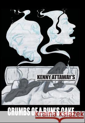 Crumbs of a Bum's Cake Kenny Attaway 9781504962810 Authorhouse - książka