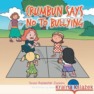 Crumbun Says No to Bullying Susan Rochester Zucconi 9781524641092 Authorhouse - książka