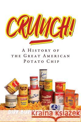 Crunch!: A History of the Great American Potato Chip Dirk Burhans 9780299227746 University of Wisconsin Press - książka