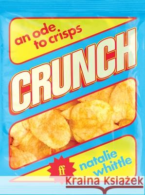 Crunch: An Ode to Crisps Natalie (Food & Drink Editor) Whittle 9780571384105 Faber & Faber - książka