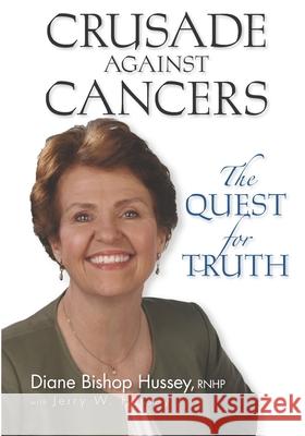 Crusade against Cancers: The Quest for Truth Jerry W. Hussey Tammy Barley Diane Bisho 9781734499407 Revelation Boulevard Publishing - książka