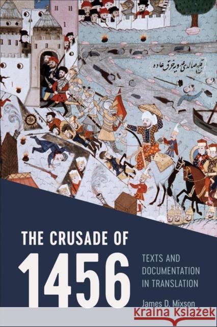 Crusade of 1456: Texts and Documentation in Translation Mixson, James D. 9781487523930 University of Toronto Press - książka