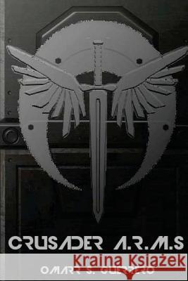 Crusader A.R.M.s: Volume I: Assault on Arcadia Huerta, Eduardo a. 9781499530520 Createspace - książka