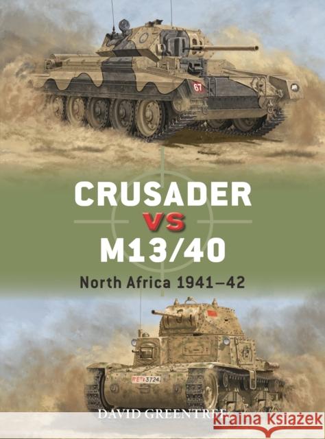 Crusader vs M13/40: North Africa 1941–42 David Greentree 9781472861092 Bloomsbury Publishing PLC - książka