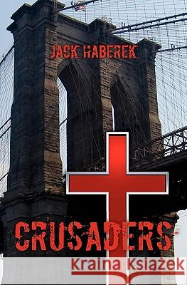 Crusaders Jack Haberek 9781456305604 Createspace - książka