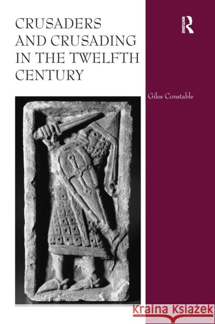 Crusaders and Crusading in the Twelfth Century Giles Constable 9780367740177 Routledge - książka