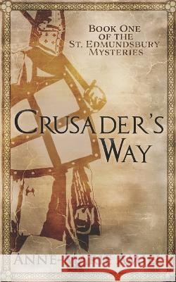 Crusader's Way: Book One of the St. Edmundsbury Mysteries Anne-Marie Amiel 9781956992007 Headlight Fluid Press - książka