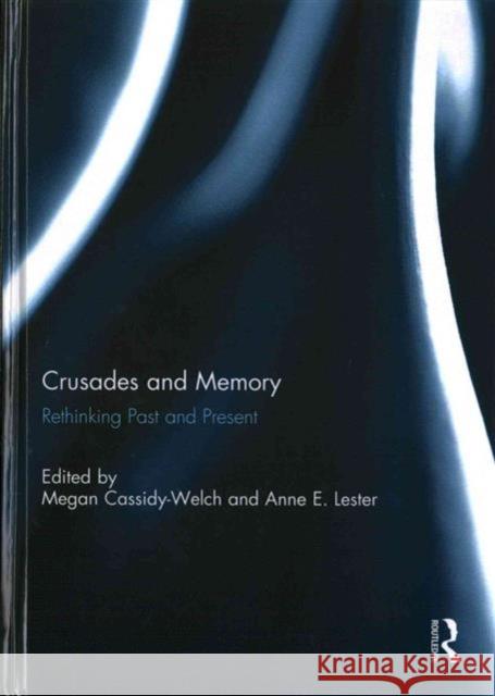 Crusades and Memory: Rethinking Past and Present Cassidy-Welch, Megan 9781138860650 Routledge - książka