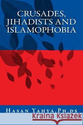 Crusades, Jihadists and Islamophobia Hasan Yahy 9781482705409 Createspace - książka