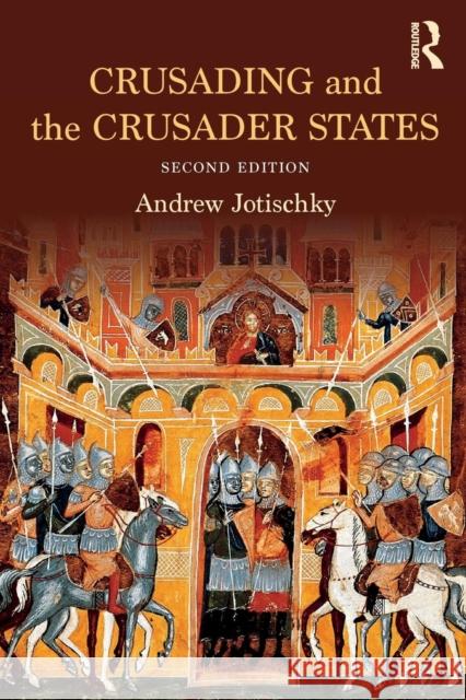 Crusading and the Crusader States Andrew Jotischky 9781138808065 Routledge - książka