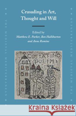 Crusading in Art, Thought and Will Matthew E. Parker, Ben Halliburton, Anne Romine 9789004376595 Brill - książka