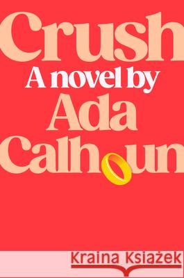 Crush Ada Calhoun 9780593832028 Viking - książka