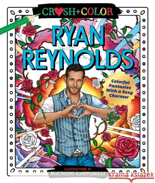 Crush and Color: Ryan Reynolds: Colorful Fantasies with a Sexy Charmer Maurizio Campidelli 9781250275462 Castle Point Books - książka