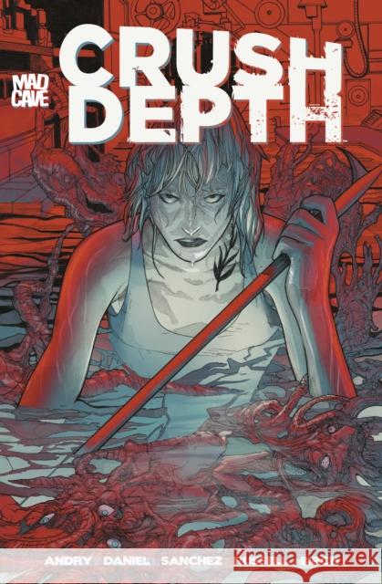 Crush Depth David 'DB' Andry 9781960578662 Mad Cave Studios - książka
