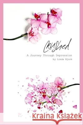 Crushed: A Journey Through Depression Linda Bjork 9780692047484 Linda Bjork - książka