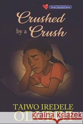 Crushed by a crush Taiwo Iredele Odubiyi 9789786133706 Tender Heartslink - książka