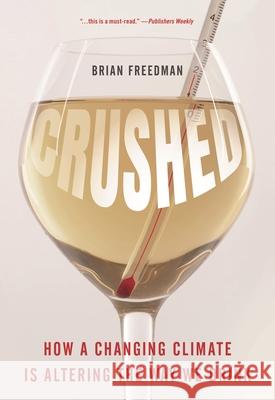 Crushed: How a Changing Climate Is Altering the Way We Drink Brian Freedman 9781538166307 Rowman & Littlefield - książka