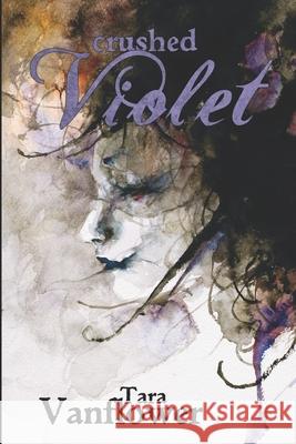 Crushed Violet: Book Two of the Violet Series Daniele Serra Tara Vanflower 9780692263143 Lycium Music - książka