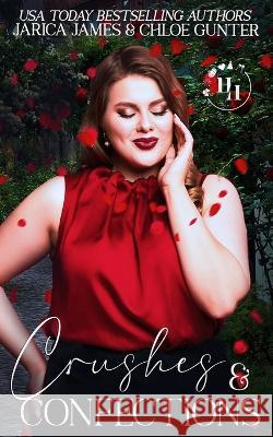 Crushes and Confections Chloe Gunter Jarica James  9798376729267 Independently Published - książka