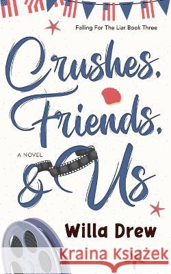 Crushes, Friends, & Us Willa Drew   9781957897080 Moving Words Publishing - książka