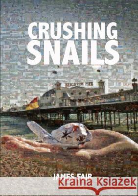 Crushing Snails James Fair 9780957394421 Grand Independent - książka