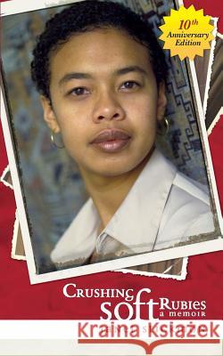 Crushing Soft Rubies: A Memoir, 10th Anniversary Edition Janet C. Stickmon 9780975990810 Broken Shackle Publishing, International - książka