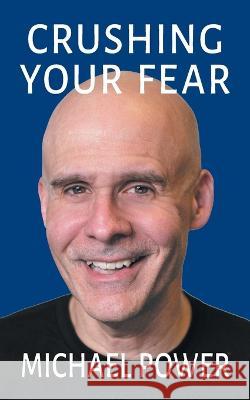 Crushing Your Fear Michael Power 9798985647587 SDP Publishing Solutions, LLC - książka