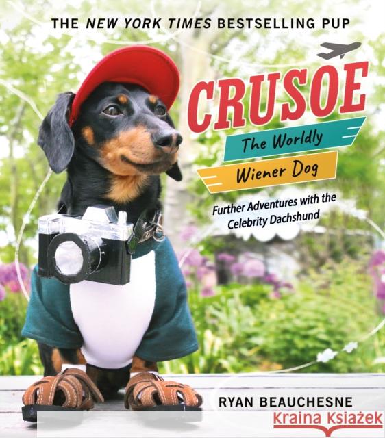 Crusoe, the Worldly Wiener Dog: Further Adventures with the Celebrity Dachshund Ryan Beauchesne 9781250134721 St Martin's Press - książka