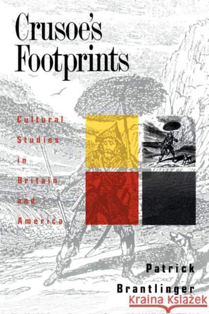 Crusoe's Footprints: Cultural Studies in Britain and America Brantlinger, Patrick 9780415902847 Routledge - książka