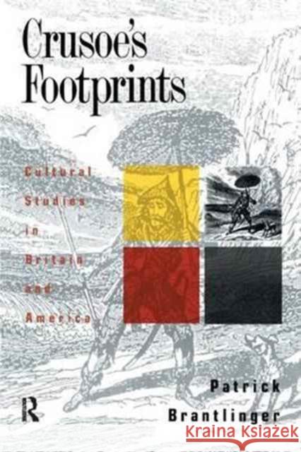 Crusoe's Footprints: Cultural Studies in Britain and America Patrick Brantlinger 9781138166967 Routledge - książka