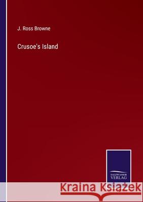 Crusoe's Island J Ross Browne 9783752567069 Salzwasser-Verlag - książka