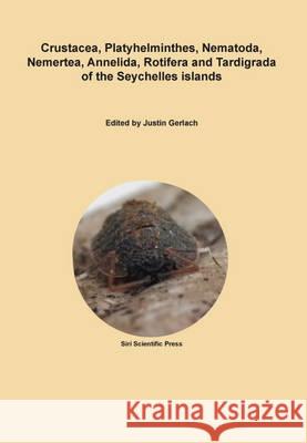 Crustacea, Platyhelminthes, Nematoda, Nemertea, Annelida, Rotifera and Tardigrada of the Seychelles Islands  9780955863691 Siri Scientific Press - książka