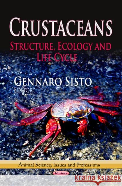 Crustaceans: Structure, Ecology & Life Cycle Gennaro Sisto 9781624173172 Nova Science Publishers Inc - książka