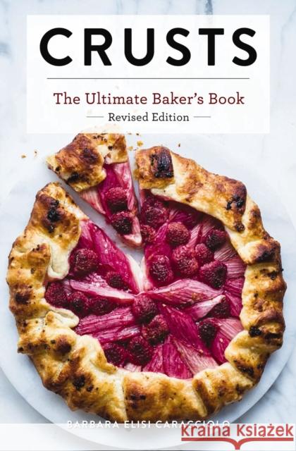 Crusts: The Revised Edition: The Ultimate Baker's Book Revised Edition Barbara Caracciolo 9781646432707 Cider Mill Press - książka