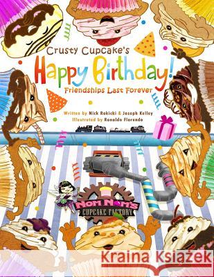 Crusty Cupcake's Happy Birthday: Friendships Last Forever MR Nick Rokicki MR Joseph Kelley 9781491077535 Createspace - książka