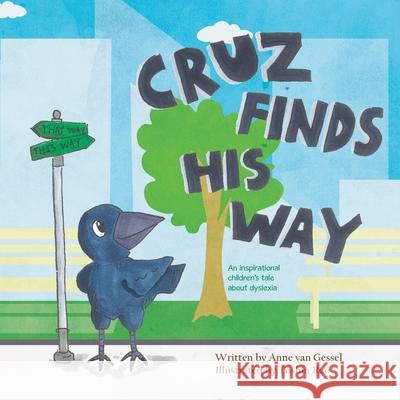 Cruz Finds His Way: An inspirational children's tale about dyslexia van Gessel, Anne 9781982262754 Balboa Press - książka