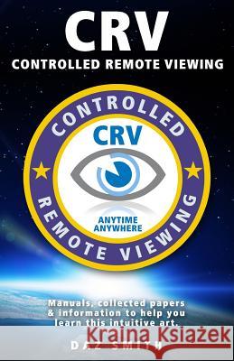 CRV - Controlled Remote Viewing: Collected manuals & information to help you learn this intuitive art. Smith, Daz 9781482674187 Createspace - książka