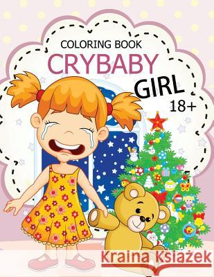 Cry Baby Coloring Book: Rude Swear Words Coloring Books Crybaby Coloring Book                    Sarah L. Jsp 9781542648516 Createspace Independent Publishing Platform - książka