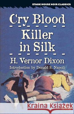 Cry Blood / Killer in Silk H. Vernor Dixon Donald S. Napoli 9781933586793 Stark House Press - książka