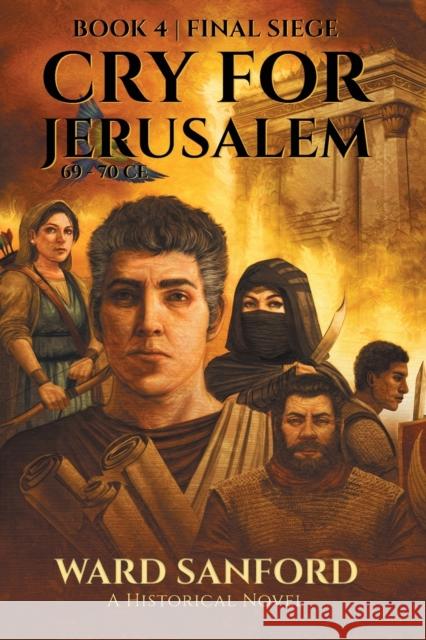 Cry for Jerusalem - Book 4 69-70 CE: Final Siege Ward Sanford   9781950645060 Stadia Books - książka