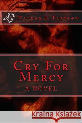 Cry For Mercy Partlow, Nathan I. 9781499686517 Createspace - książka