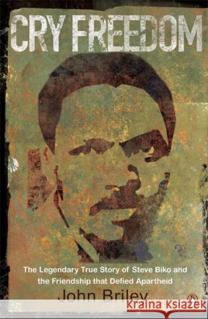 Cry Freedom: The Legendary True Story of Steve Biko and the Friendship that Defied Apartheid Briley, John 9780241950722 Penguin Books Ltd - książka