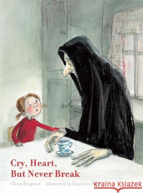 Cry, Heart, But Never Break Glen Ringtved Charlotte Pardi Robert Moulthrop 9781592701872 Enchanted Lion Books - książka