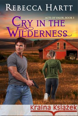 Cry in the Wilderness: Christian Romantic Suspense Rebecca Hartt 9781947833937 Rise Up Publications - książka