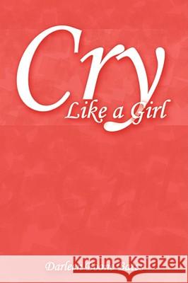 Cry Like a Girl Darleen Boon 9781438940731 Authorhouse - książka