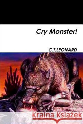 Cry Monster! C. T. Leonard 9781471675713 Lulu.com - książka