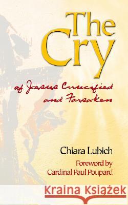 Cry of Jesus Crucified and Forsaken Chiara Lubich 9781565481596 New City Press - książka